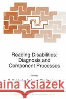 Reading Disabilities: Diagnosis and Component Processes R. M. Joshi C. K. Leong R. Malatesha Joshi 9780792323020 Kluwer Academic Publishers - książka