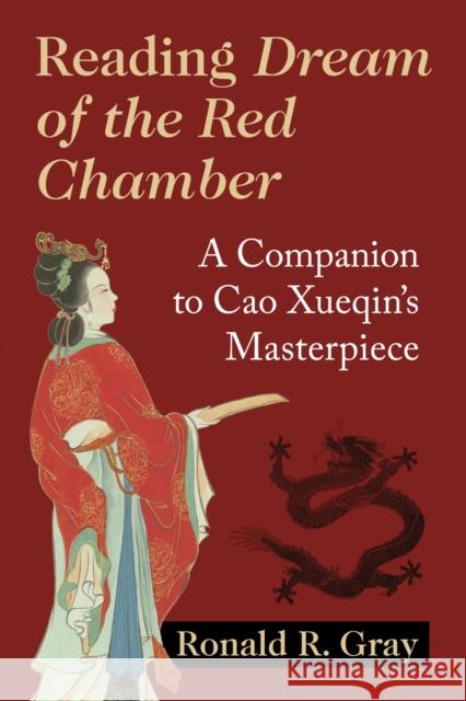 Reading Dream of the Red Chamber: A Companion to Cao Xueqin's Masterpiece Ronald R. Gray 9781476681146 McFarland & Company - książka