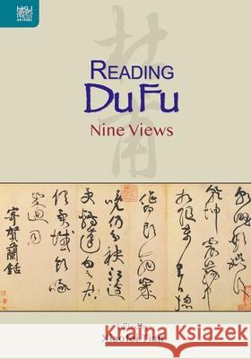 Reading Du Fu: Nine Views Xiaofei Tian 9789888528448 Hong Kong University Press - książka