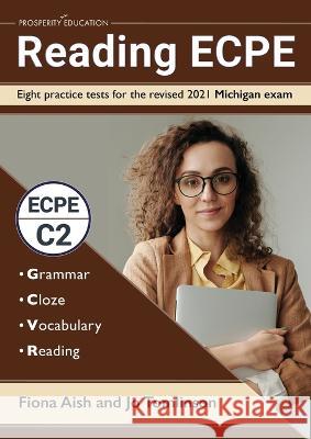 Reading ECPE: Eight practice tests for the revised 2021 Michigan exam Fiona Aish Jo Tomlinson 9781913825638 Prosperity Education - książka