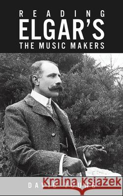 Reading Elgar’s The Music Makers David Young 9781035853274 Austin Macauley Publishers - książka