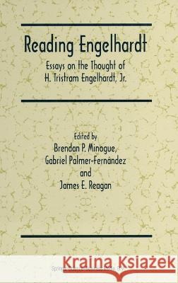 Reading Engelhardt: Essays on the Thought of H. Tristram Engelhardt, JR. Brendan P. Minogue Brendan P. Minogue Gabriel Palmer-Fernandez 9780792345725 Kluwer Academic Publishers - książka