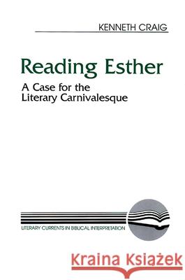 Reading Esther: A Case for the Literary Carnivalesque Kenneth Craig 9780664255183 Westminster/John Knox Press,U.S. - książka