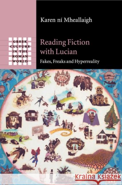 Reading Fiction with Lucian: Fakes, Freaks and HyperReality Ní Mheallaigh, Karen 9781107437784 Cambridge University Press - książka