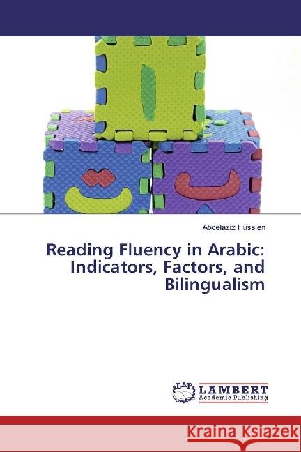 Reading Fluency in Arabic: Indicators, Factors, and Bilingualism Hussien, Abdelaziz 9783330057258 LAP Lambert Academic Publishing - książka