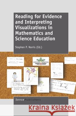 Reading for Evidence and Interpreting Visualizations in Mathematics and Science Education Stephen P. Norris 9789460919220 Sense Publishers - książka