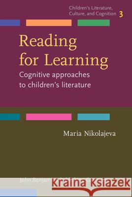 Reading for Learning: Cognitive Approaches to Children's Literature Maria Nikolajeva   9789027201577 John Benjamins Publishing Co - książka