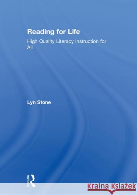 Reading for Life: High Quality Literacy Instruction for All Lyn Stone 9781138590908 Routledge - książka