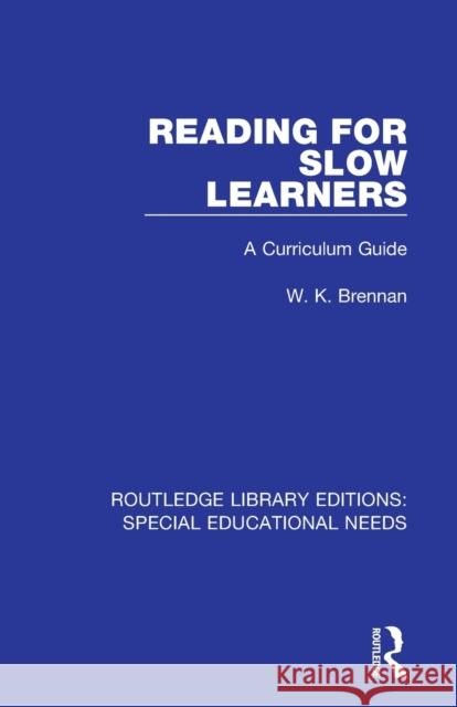 Reading for Slow Learners: A Curriculum Guide W. K. Brennan 9781138598508 Routledge - książka