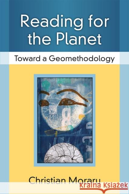 Reading for the Planet: Toward a Geomethodology Christian Moraru 9780472052790 University of Michigan Press - książka