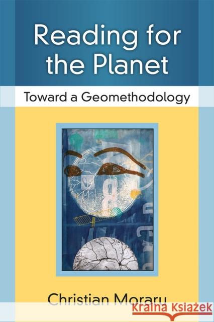 Reading for the Planet: Toward a Geomethodology Christian Moraru 9780472072798 University of Michigan Press - książka