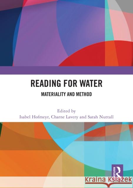 Reading for Water: Materiality and Method Isabel Hofmeyr Charne Lavery Sarah Nuttall 9781032516318 Taylor & Francis Ltd - książka