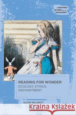 Reading for Wonder: Ecology, Ethics, Enchantment Willmott, Glenn 9783319700397 Palgrave MacMillan - książka