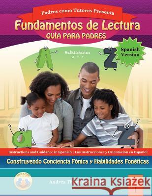 Reading Foundation Parent Guide (Spanish Version): Building Phonemic Awareness and Phonetic Skills Andrea Thompso Tovaun McNeil 9781539396369 Createspace Independent Publishing Platform - książka