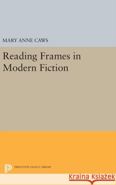 Reading Frames in Modern Fiction Mary Anne Caws 9780691639703 Princeton University Press - książka