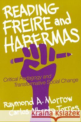 Reading Freire and Habermas: Critical Pedagogy and Transformative Social Change Raymond Allen Morrow 9780807742020 Teachers College Press - książka