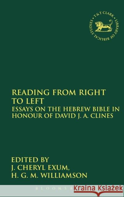 Reading from Right to Left: Essays on the Hebrew Bible in Honour of David J. A. Clines Exum, J. Cheryl 9780826466860 T. & T. Clark Publishers - książka