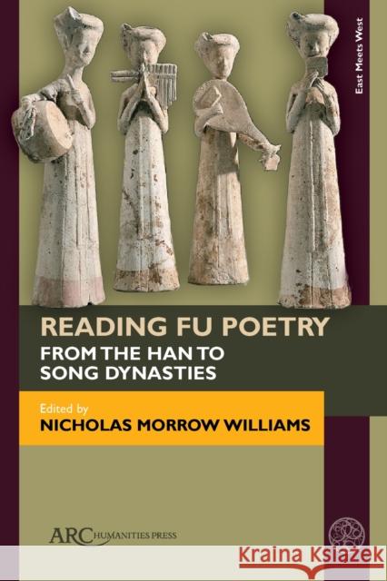 Reading Fu Poetry: From the Han to Song Dynasties Nicholas Morrow Williams (Associate Prof   9781641894364 Arc Humanities Press - książka