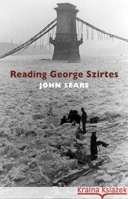 Reading George Szirtes John Sears 9781852248147 BLOODAXE BOOKS LTD - książka