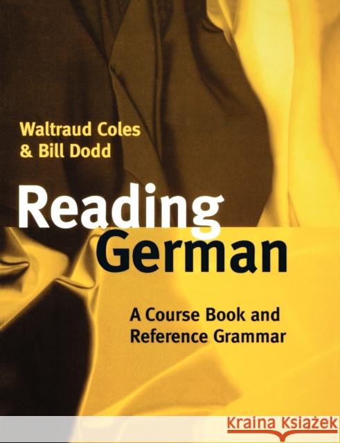 Reading German: A Course Book and Reference Grammar Coles, Waltraud 9780198700203 Oxford University Press - książka