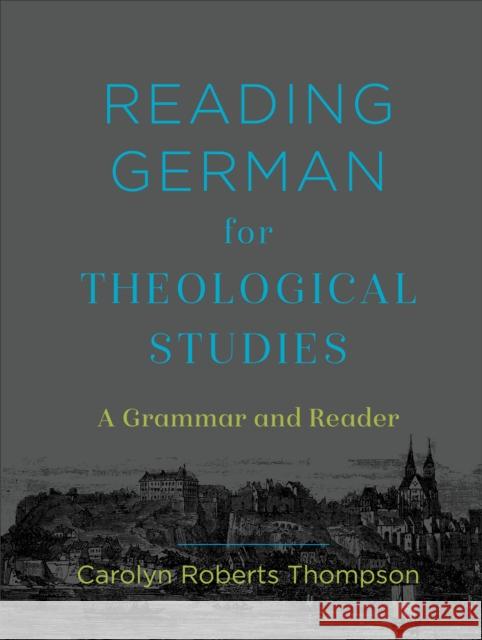 Reading German for Theological Studies – A Grammar and Reader Carolyn Roberts Thompson 9781540962621 Baker Publishing Group - książka