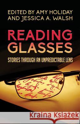 Reading Glasses: Stories Through an Unpredictable Lens Amy Holiday Jessica a. Walsh Bruce Capoferri 9780989818995 Hypothetical Press - książka