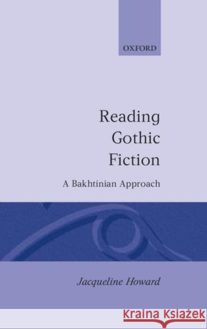 Reading Gothic Fiction: A Bakhtinian Approach Howard, Jacqueline 9780198119920 Clarendon Press - książka