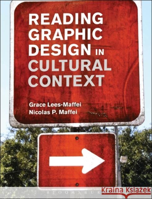 Reading Graphic Design in Cultural Context Maffei Grace Lees Grace Lees-Maffei Nicolas Maffei 9780857858016 Bloomsbury Academic - książka