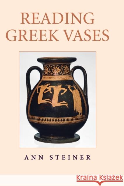 Reading Greek Vases Ann Steiner 9780521825221 Cambridge University Press - książka