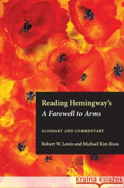 Reading Hemingway's a Farewell to Arms: Glossary and Commentary Michael Kim Roos Robert W. Lewis 9781606353769 Kent State University Press - książka