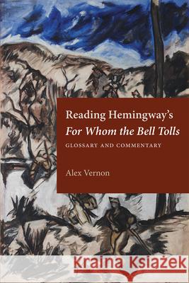 Reading Hemingway's for Whom the Bell Tolls: Glossary and Commentary Alex Vernon 9781606354728 Kent State University Press - książka