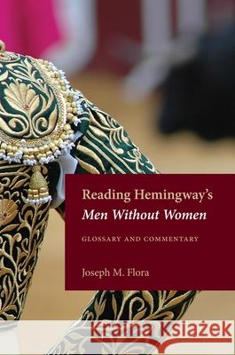 Reading Hemingway's Men Without Women: Glossary and Commentary Flora, Joseph M. 9780873389433 Not Avail - książka