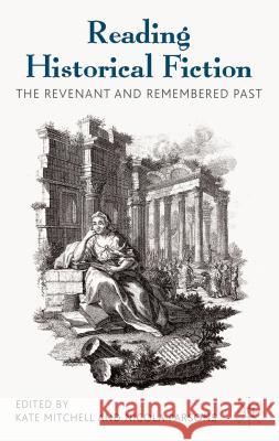 Reading Historical Fiction: The Revenant and Remembered Past Mitchell, Kate 9780230343139  - książka