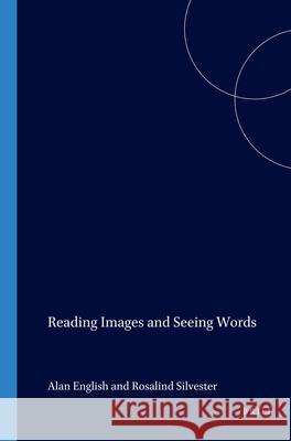 Reading Images and Seeing Words Alan English, Rosalind Silvester 9789042017719 Brill - książka