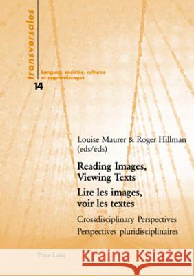 Reading Images, Viewing Texts- Lire Les Images, Voir Les Textes: Crossdisciplinary Perspectives- Perspectives Pluridisciplinaires Maurer, Louise 9783039107681 Verlag Peter Lang - książka