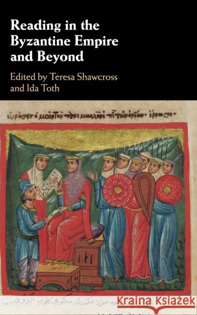 Reading in the Byzantine Empire and Beyond Teresa Shawcross Ida Toth 9781108418416 Cambridge University Press - książka