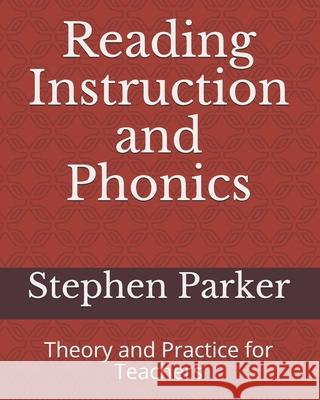 Reading Instruction and Phonics: Theory and Practice for Teachers Stephen Parker 9780999458532 Royce-Kotran Publishing - książka