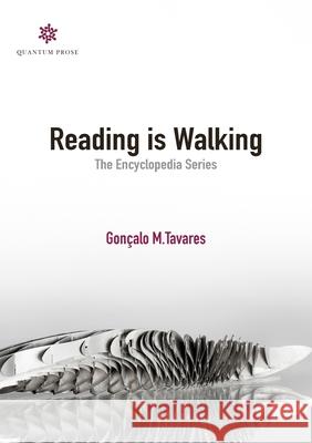 Reading is Walking: The Encyclopedia Series Goncalo M. Tavares Rhett McNeil 9780997301427 Quantum Prose - książka