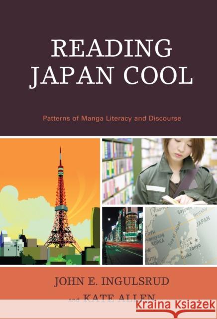 Reading Japan Cool: Patterns of Manga Literacy and Discourse Ingulsrud, John E. 9780739127537 Lexington Books - książka