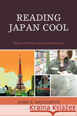 Reading Japan Cool: Patterns of Manga Literacy and Discourse Ingulsrud, John E. 9780739127544 Lexington Books - książka