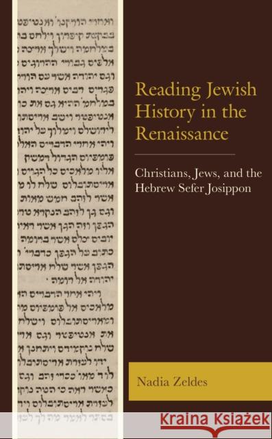 Reading Jewish History in the Renaissance: Christians, Jews, and the Hebrew Sefer Josippon Nadia Zeldes 9781498573412 Lexington Books - książka