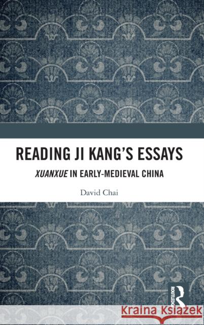 Reading Ji Kang's Essays: Xuanxue in Early Medieval China Chai, David 9780367353636 Routledge - książka