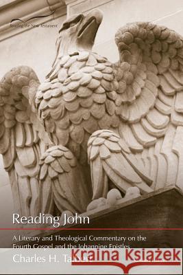 Reading John: A Literary and Theological Commentary on the Fourth Gospel and Johannine Epistles Charles H. Talbert 9781573122788 Smyth & Helwys Publishing - książka