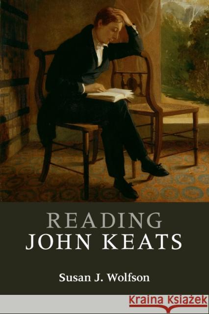 Reading John Keats Susan Wolfson 9780521732796 Cambridge University Press - książka