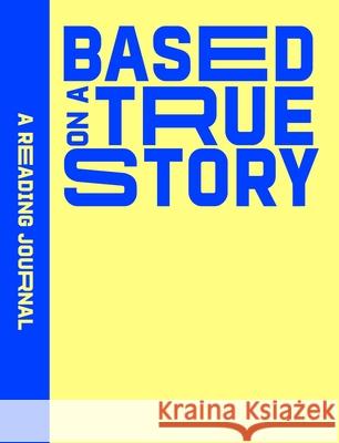 Reading Journal: Based on a True Story Sweet Hearts Press 9781922468437 Sweet Hearts Press - książka