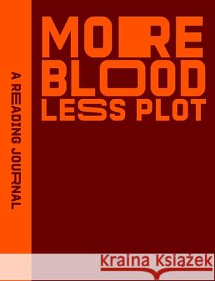 Reading Journal: More Blood, Less Plot Sweet Hearts Press 9781922468512 Sweet Hearts Press - książka