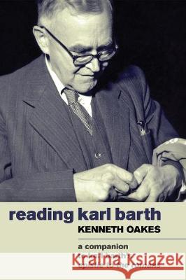 Reading Karl Barth Kenneth Oakes (University of Notre Dame USA) 9781498213370 Cascade Books - książka
