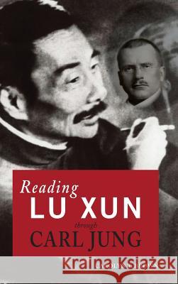 Reading Lu Xun Through Carl Jung Carolyn T Brown 9781604979374 Cambria Press - książka