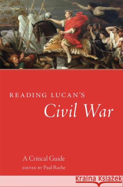 Reading Lucan's Civil War: A Critical Guide Volume 62 Roche, Paul 9780806169392 University of Oklahoma Press - książka