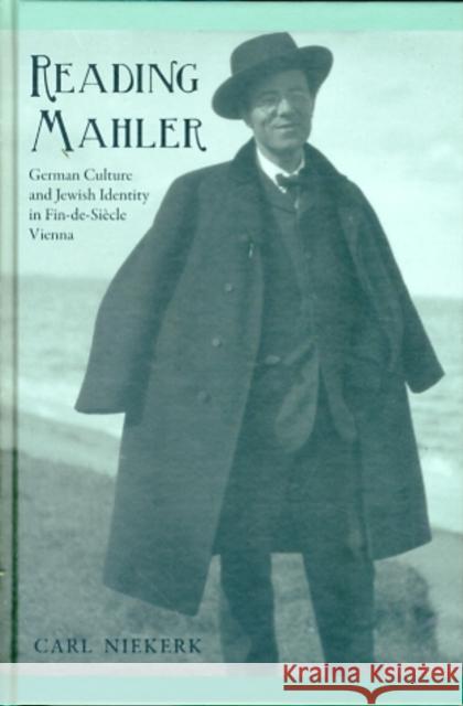 Reading Mahler: German Culture and Jewish Identity in Fin-De-Siècle Vienna Niekerk, Carl 9781571134677 Camden House (NY) - książka